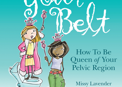 Below Your Belt, How to be Queen of your Pelvic Region